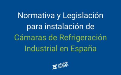 Normativa y requisitos para la instalación de cámaras de refrigeración industrial en España